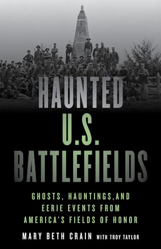 Haunted U.S. Battlefields: Ghosts, Hauntings, and Eerie Events from America's Fields of Honor, Second Edition von Globe Pequot Press