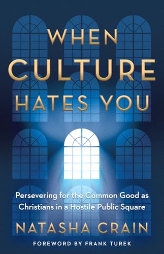 When Culture Hates You: Persevering for the Common Good as Christians in a Hostile Public Square von Harvest House Publishers,U.S.