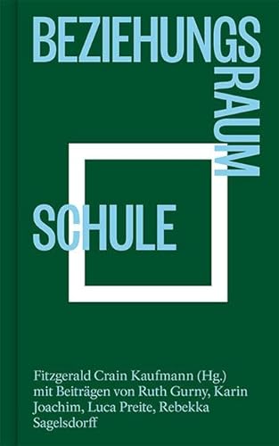 Beziehungsraum Schule: Bildung zwischen Freiheit und Kontrolle Beziehungsraum Schule: Bildung zwischen Freiheit und Kontrolle von Edition 8
