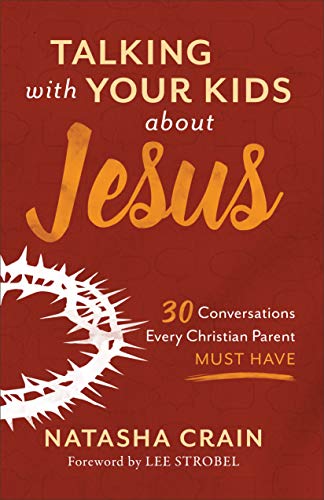 Talking with Your Kids about Jesus: 30 Conversations Every Christian Parent Must Have von Baker Books