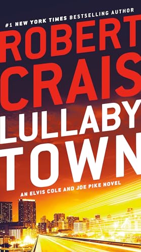 Lullaby Town: An Elvis Cole and Joe Pike Novel Lullaby Town: An Elvis Cole and Joe Pike Novel