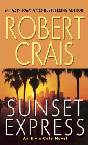 Sunset Express: An Elvis Cole Novel (An Elvis Cole and Joe Pike Novel, Band 6)