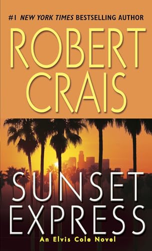 Sunset Express: An Elvis Cole Novel (An Elvis Cole and Joe Pike Novel, Band 6)