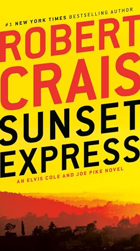 Sunset Express: An Elvis Cole and Joe Pike Novel Sunset Express: An Elvis Cole and Joe Pike Novel