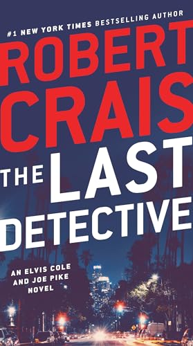The Last Detective: An Elvis Cole and Joe Pike Novel The Last Detective: An Elvis Cole and Joe Pike Novel