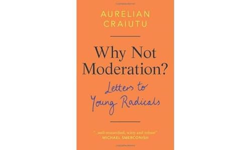 Why Not Moderation?: Letters to Young Radicals von Cambridge University Pr.