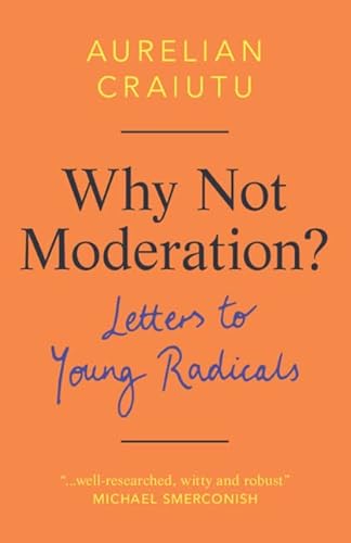 Why Not Moderation?: Letters to Young Radicals von Cambridge University Pr.