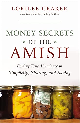 Money Secrets of the Amish: Finding True Abundance in Simplicity, Sharing, and Saving