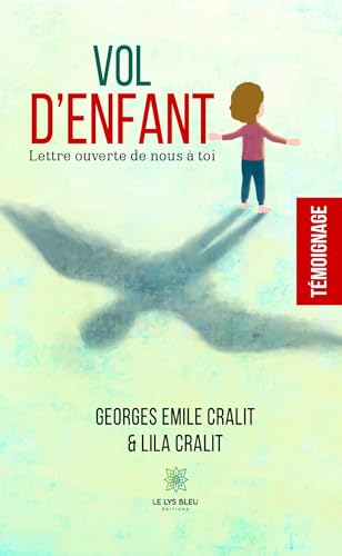 Vol d’enfant - Lettre ouverte de nous à toi von LE LYS BLEU EDITIONS SAS