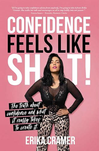 Confidence Feels Like Shit: The truth about confidence and what it really takes to create it von Dean Publishing