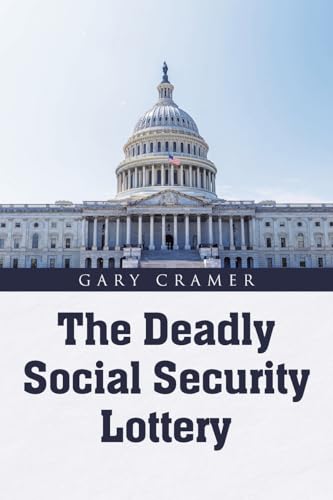 The Deadly Social Security Lottery von Page Publishing
