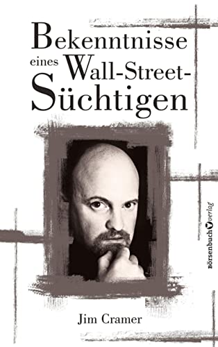 Bekenntnisse eines Wall-Street-Süchtigen von Börsenbuchverlag