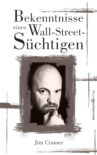 Bekenntnisse eines Wall-Street-Süchtigen von Börsenbuchverlag