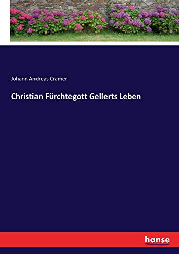 Christian Fürchtegott Gellerts Leben
