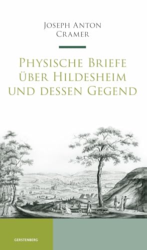 Physische Briefe über Hildesheim und dessen Gegend (Hildesheimer Historische Mitteilungen) von Gerstenberg