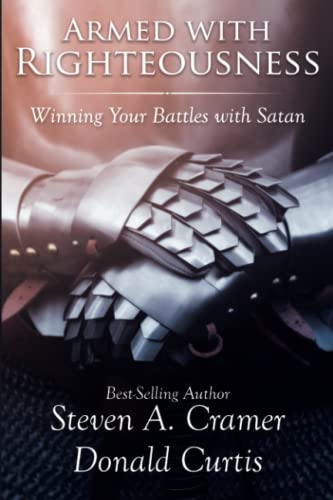 Armed with Righteousness: Winning Your Battles with Satan