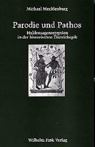 Parodie und Pathos: Heldensagenrezeption in der historischen Dietrichepik (Forschungen zur Geschichte der Älteren deutschen Literatur)