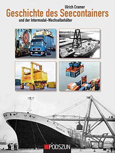 Geschichte der Seecontainer: und der Intermodal-Wechselbehälter von Podszun GmbH