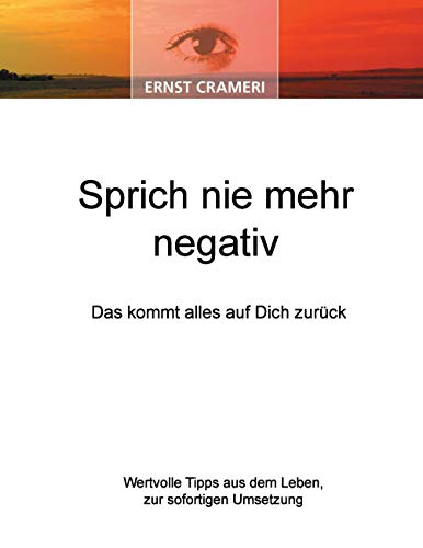Sprich nie mehr negativ: Das kommt alles auf Dich zurück