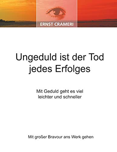 Ungeduld ist der Tod jedes Erfolges: Mit Geduld geht es viel leichter und schneller