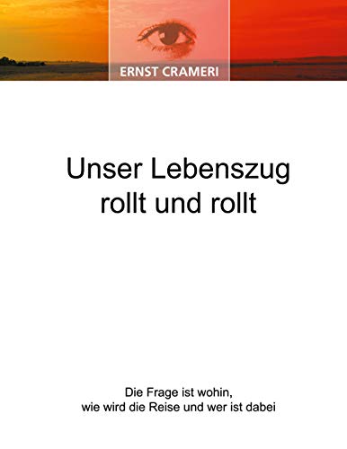 Unser Lebenszug rollt und rollt: Die Frage ist wohin, wie wird die Reise und wer ist dabei