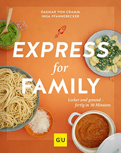 Express for Family: Lecker und gesund – fertig in 30 Minuten (GU Familienküche)