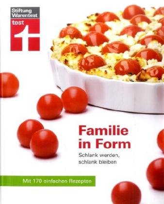 Familie in Form: Schlank werden, schlank bleiben Familie in Form: Schlank werden, schlank bleiben
