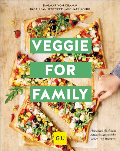 Veggie for Family - Erweiterte Neuausgabe: Fleischlos glücklich: abwechslungsreiche Jeden-Tag-Rezepte (GU Vegetarisch) von Gräfe und Unzer