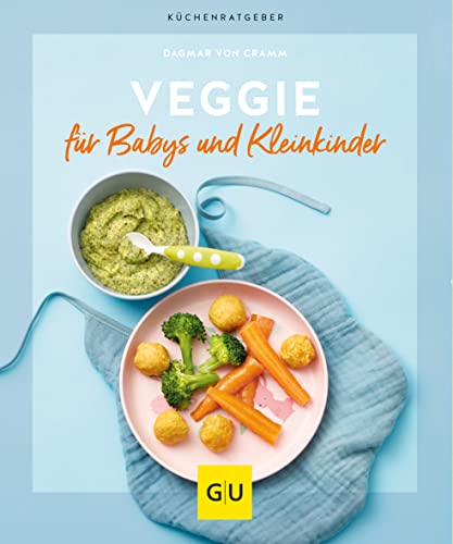 Veggie für Babys und Kleinkinder: Mit vielen Breifrei-Rezepten (GU Küchenratgeber)