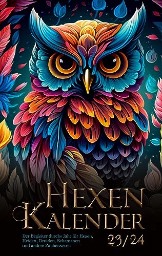 Hexenkalender 2023/2024 (Taschenbuch): Der Begleiter durchs Jahr für Hexen, Heiden, Druiden, Schamanen und andere Zauberwesen. von BoD – Books on Demand