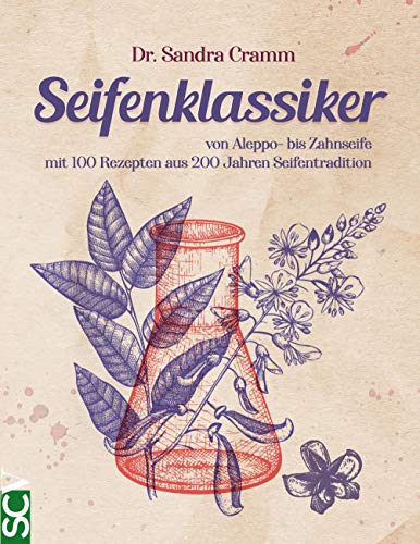 Seifenklassiker: von Aleppo- bis Zahnseife - mit 100 Rezepten aus 200 Jahren Seifentradition von Books on Demand GmbH