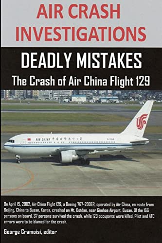 AIR CRASH INVESTIGATIONS: DEADLY MISTAKES The Crash of Air China Flight 129 von Lulu