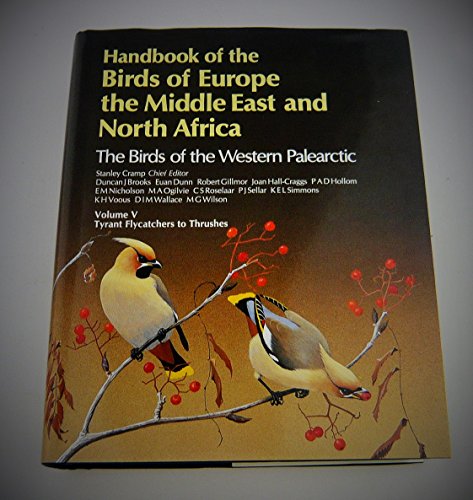 Handbook of the Birds of Europe, the Middle East and North Africa: The Birds of the Western Palearctic : Tyrant Flycatchers to Thrushes