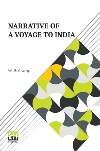 Narrative Of A Voyage To India: Of A Shipwreck On Board The Lady Castlereagh; And A Description Of New South Wales. von Lector House