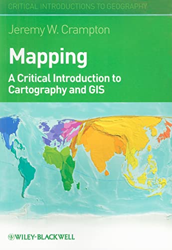 Mapping: A Critical Intoduction to Cartography and GIS (Critical Introductions to Geography)