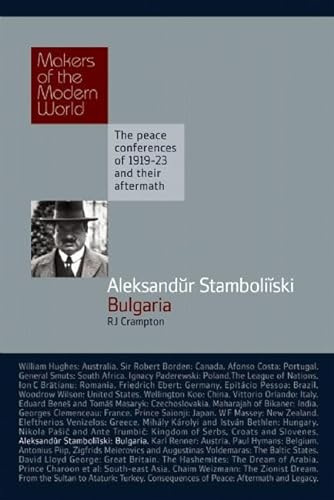 Aleksandur Stamboliiski: Bulgaria: Bulgaria: The Peace Conferences of 1919-23 and Their Aftermath (Makers of the Modern World) von Haus Pub.