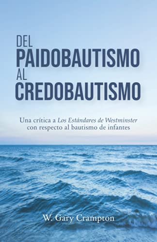 Del Paidobautismo al Credobautismo von Legado Bautista Confesional