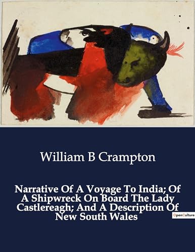 Narrative Of A Voyage To India; Of A Shipwreck On Board The Lady Castlereagh; And A Description Of New South Wales von Culturea