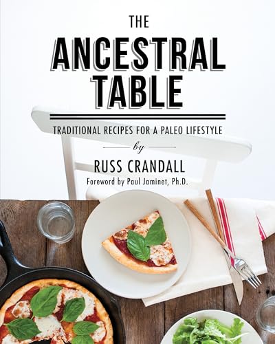 The Ancestral Table: Traditional Recipes for a Paleo Lifestyle von Victory Belt Publishing