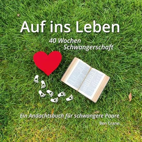 Auf ins Leben - 40 Wochen Schwangerschaft: Ein Andachtsbuch für schwangere Paare