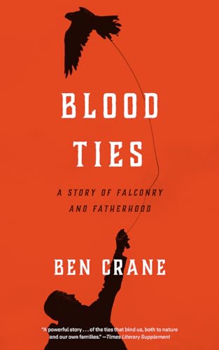 Blood Ties: A Story of Falconry and Fatherhood