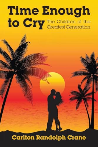 Time Enough to Cry: The Children of the Greatest Generation von Prominent Books Edge LLC