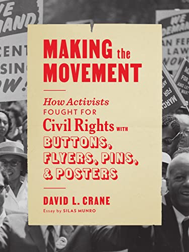 Making the Movement: How Activists Fought for Civil Rights with Buttons, Flyers, Pins, and Posters von Princeton Architectural Press
