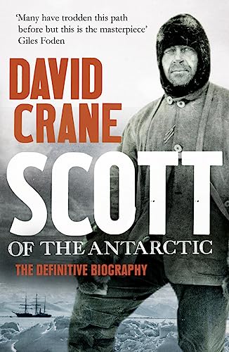 Scott of the Antarctic: The Definitive Biography