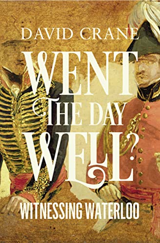 Went the Day Well?: Witnessing Waterloo