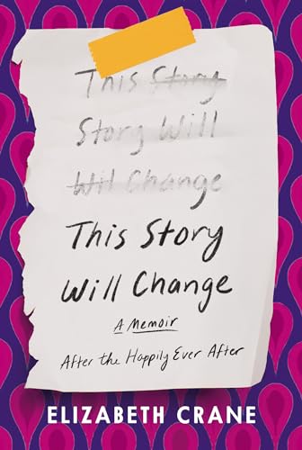 This Story Will Change: After the Happily Ever After; A Memoir von Counterpoint LLC