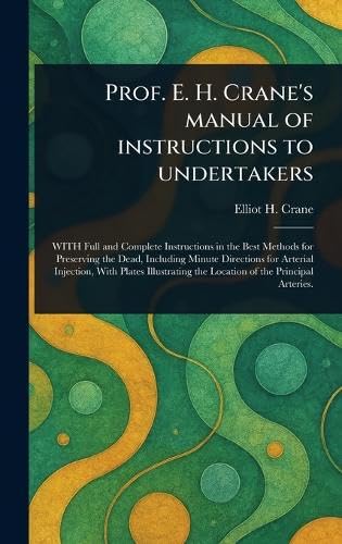 Prof. E. H. Crane's Manual of Instructions to Undertakers von Anson Street Press