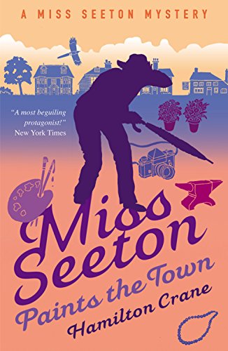 Miss Seeton Paints the Town (A Miss Seeton Mystery, Band 10)
