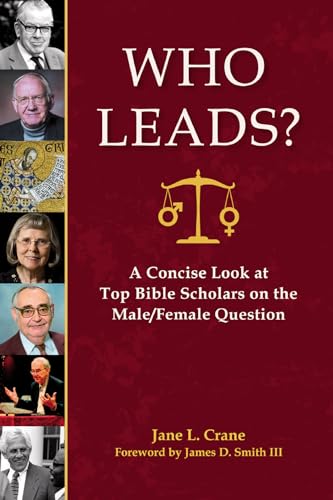 Who Leads?: A Concise Look at Top Bible Scholars on the Male/Female Question
