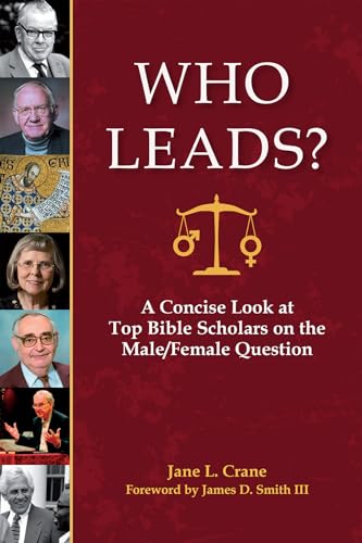 Who Leads?: A Concise Look at Top Bible Scholars on the Male/Female Question